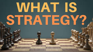 What Is Strategy? Basics for Business & Life